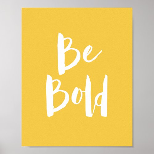 Inspirational Be Bold Yellow Typography Quote Poster