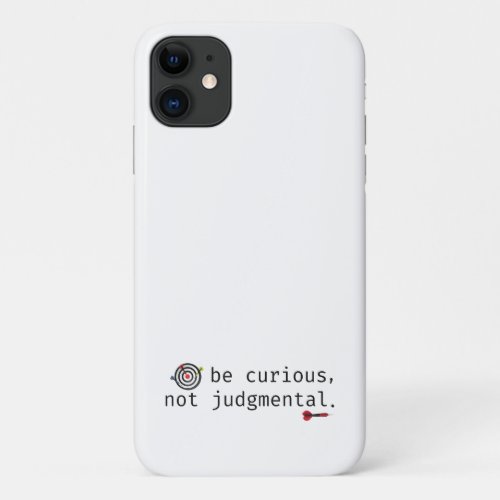 Inspirational Be Curious Not Judgmental Phone Case
