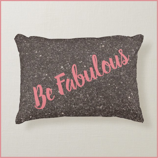 Inspirational Be Fabulous Black Glitter Accent Pillow (Creator Uploaded)