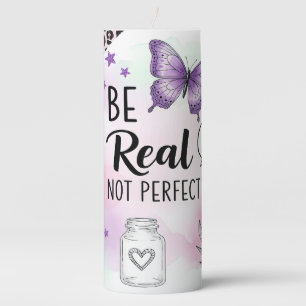 Inspirational Be Real Not Perfect Pillar Candle