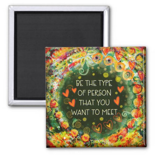 Inspirational Be That Person Quote Pretty Floral Magnet