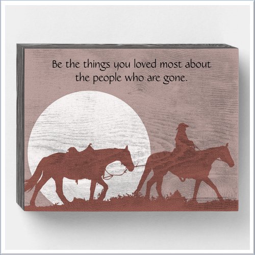 Inspirational Be the Things You Loved Most Wooden Box Sign