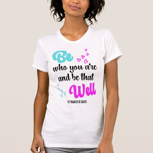 Inspirational BE WHO YOU ARE T-Shirt (Front)