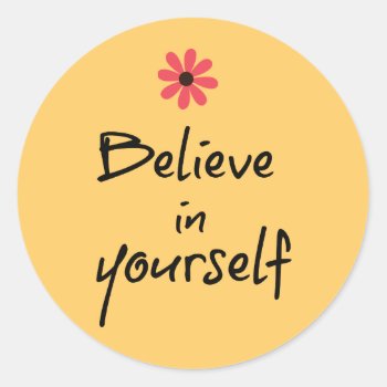Inspirational Believe In Yourself Quote Classic Round Sticker by QuoteLife at Zazzle