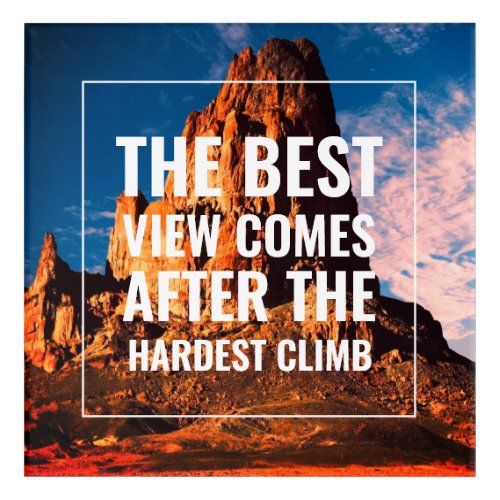 Inspirational Best View Comes After Hardest Climb Acrylic Print