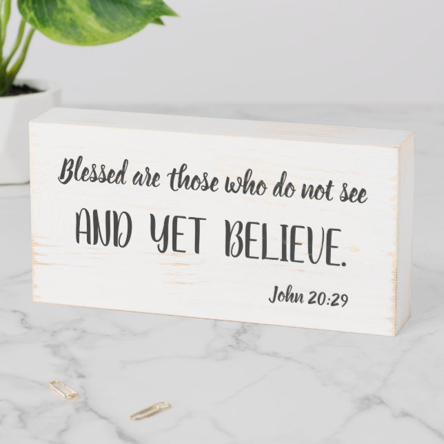 Inspirational Bible Scripture Believe John 20:29 Wooden Box Sign (In Situ Horizontal)