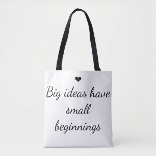 Inspirational "Big Ideas Have Small Beginnings" Tote Bag