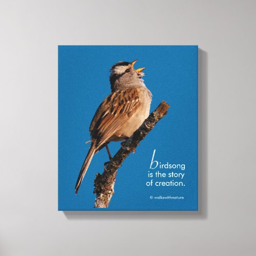 Inspirational Birdsong is the Story of Creation Canvas Print