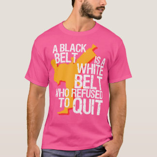 Inspirational Black Belt Martial Art Karate Taekwo T-Shirt