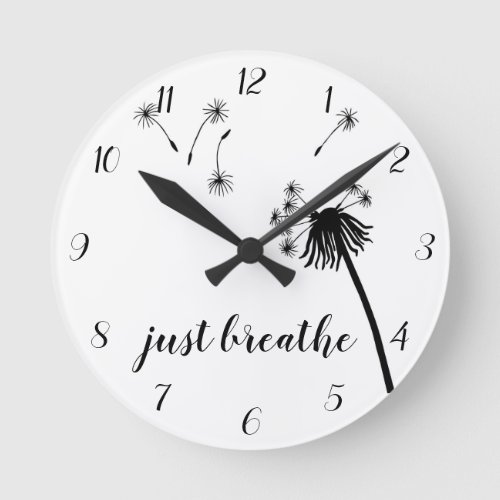 Inspirational BlackWhite JUST BREATHE Dandelion Round Clock