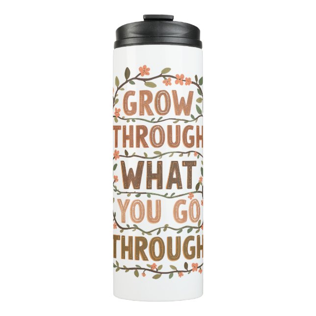 Inspirational Botanical Growth Saying Thermal Tumbler (Front)