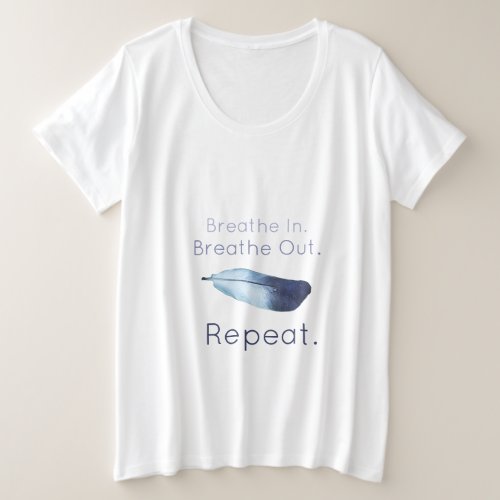 Inspirational Breathe In  Out Slogan Feather Plus Size T_Shirt