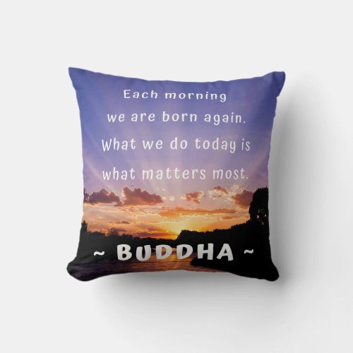 Inspirational Buddha Morning Quote Throw Pillow