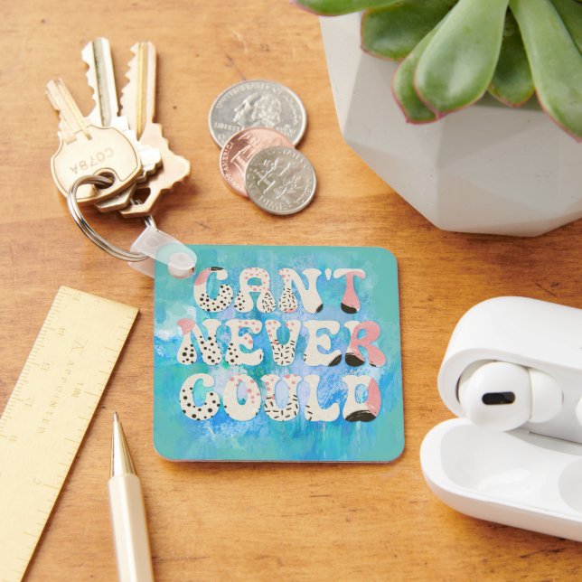 Inspirational Can't Never Could Quote Keychain (Desk)
