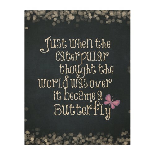 Inspirational Caterpillar Butterfly Quote Wood Wall Decor