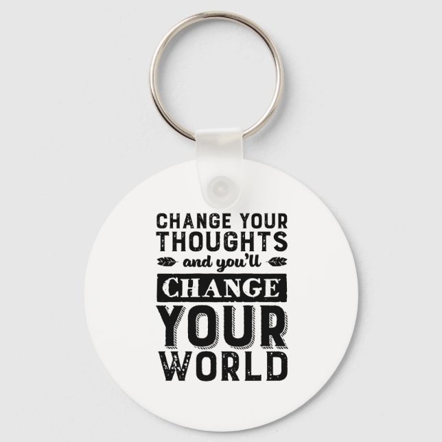 Inspirational Change Your Thought Change World Keychain (Front)