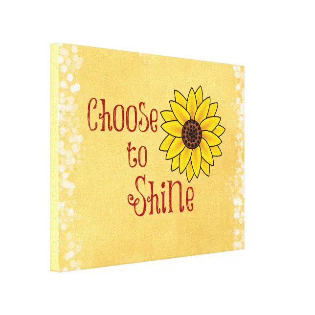 Inspirational Choose to Shine Quote with Sunflower Canvas Print | Zazzle