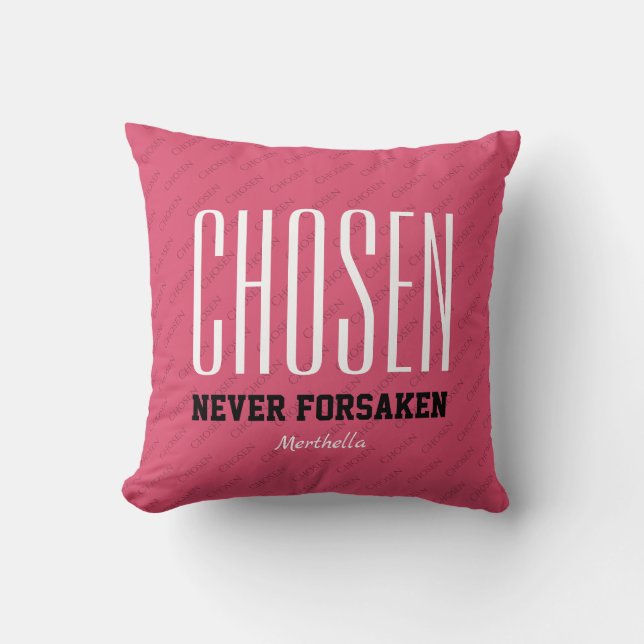 Inspirational Christian CHOSEN NEVER FORSAKEN Pink Throw Pillow (Front)