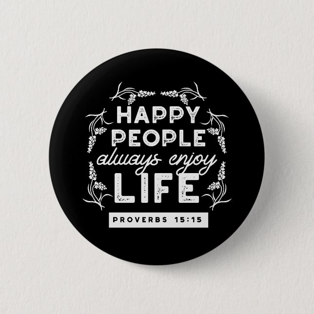 Inspirational Christian Quote from Proverbs 15:15 Button (Front)