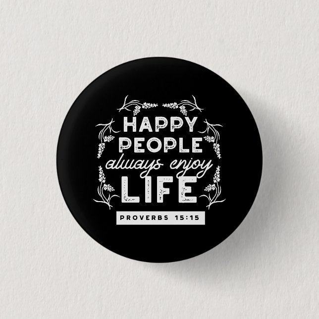 Inspirational Christian Quote from Proverbs 15:15 Button (Front)