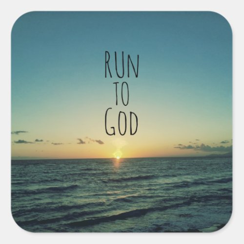 Inspirational Christian Quote Run to God Square Sticker