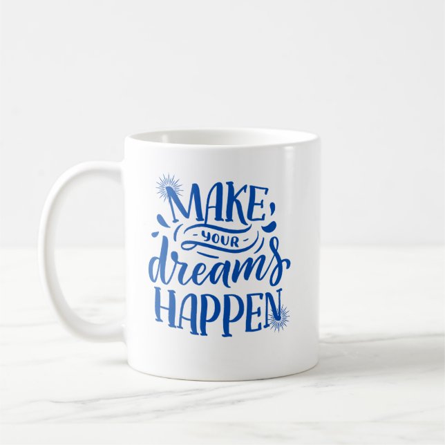 Inspirational Coffee Mug 'Make Your Dreams Happen (Left)