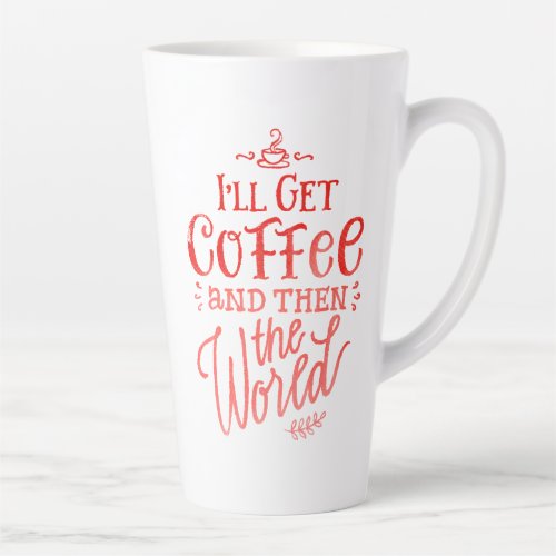 Inspirational Coffee Quote Red Calligraphy Tall Latte Mug