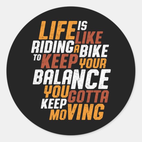 Inspirational Cycling Quote Life Like Riding Bike Classic Round Sticker