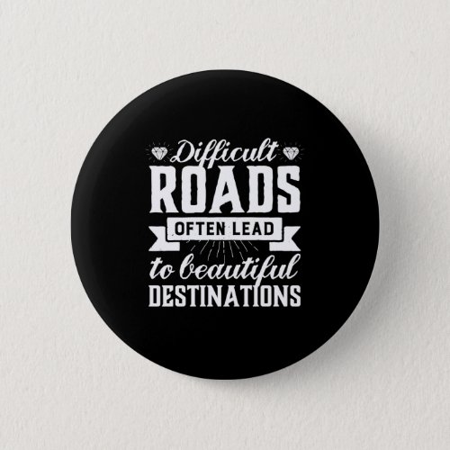 Inspirational Difficult Road Beautiful Destination Button