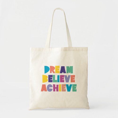 Inspirational Dream Believe Achieve Tote Bag