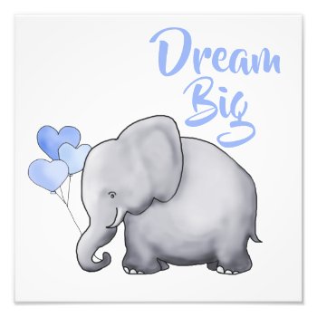 Inspirational Dream Big Cute Elephant Nursery Photo Print by EleSil at Zazzle