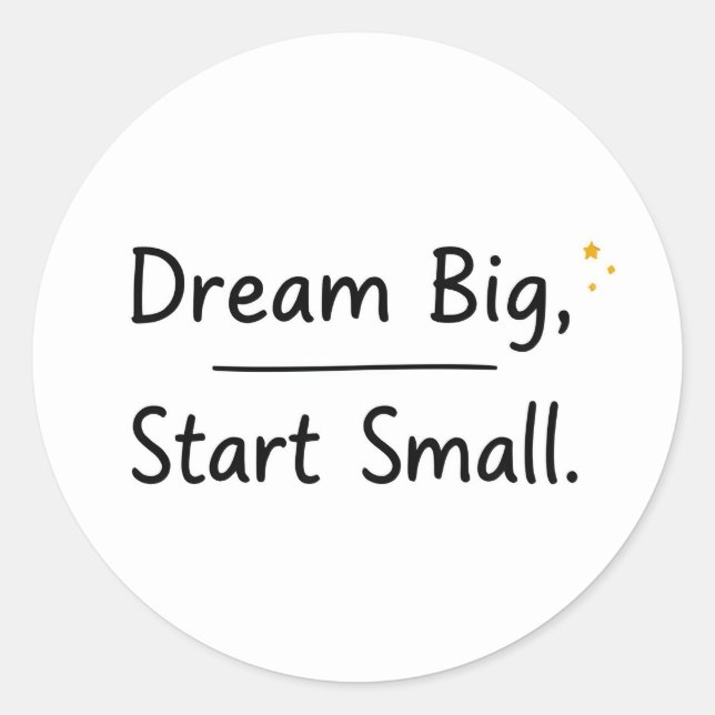 Inspirational "Dream Big, Start Small" Round Classic Round Sticker (Front)
