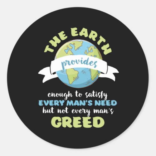 Inspirational Earth Day Quote Every Mens Greed Classic Round Sticker