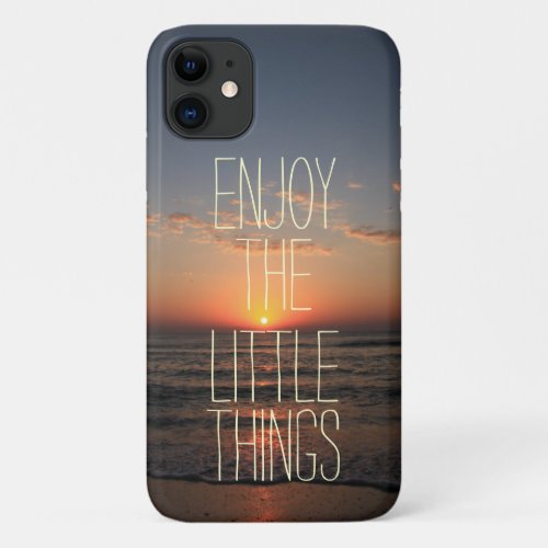 Inspirational Enjoy the Little Things Quote iPhone 11 Case