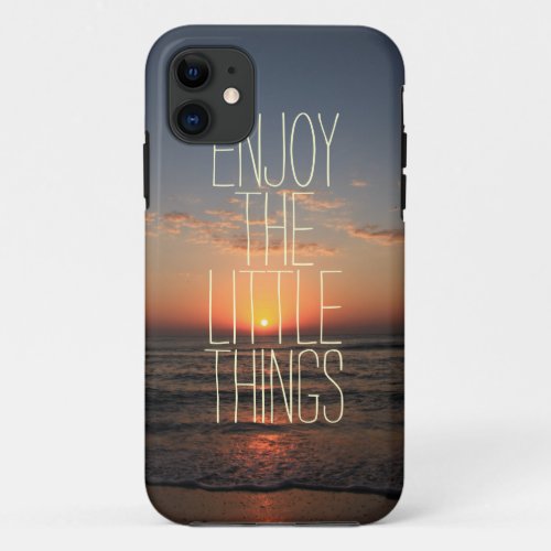 Inspirational Enjoy the Little Things Quote iPhone 11 Case