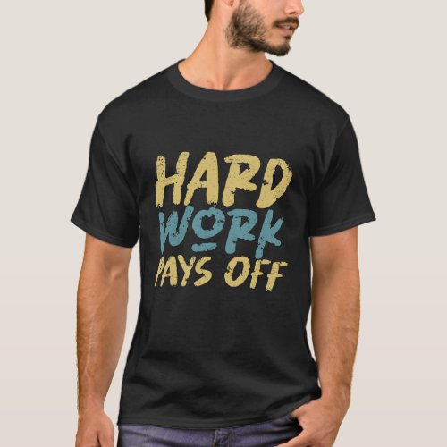 Inspirational Entrepreneur Quote Hard Work Pays Of T_Shirt