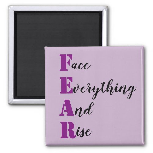 Inspirational Face Everything and Rise FEAR Magnet