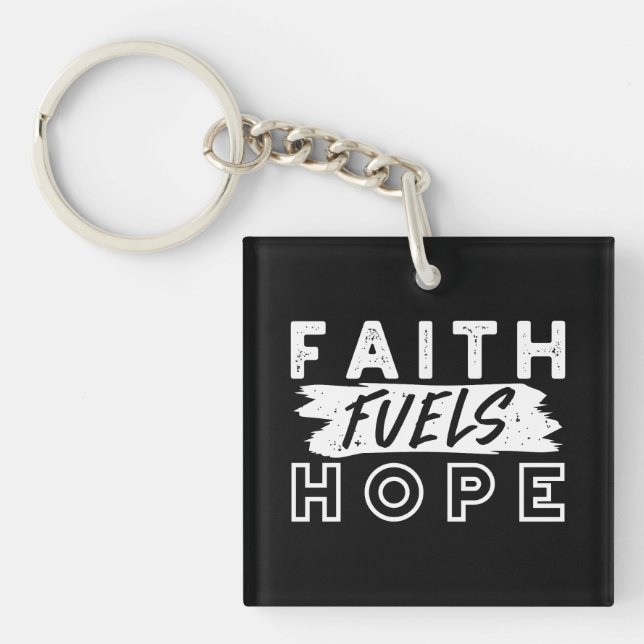 Inspirational Faith Quote – Faith Fuels Hope Keychain (Front)
