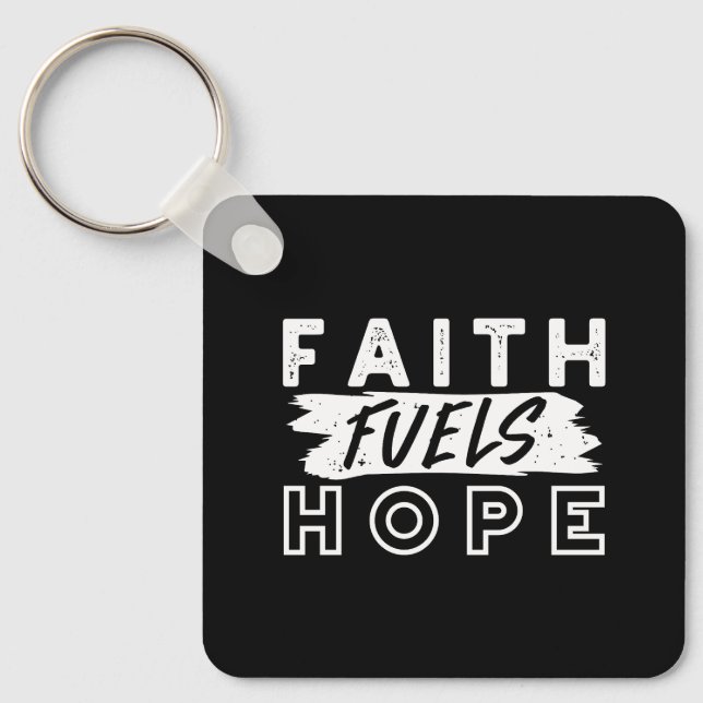 Inspirational Faith Quote – Faith Fuels Hope Keychain (Front)