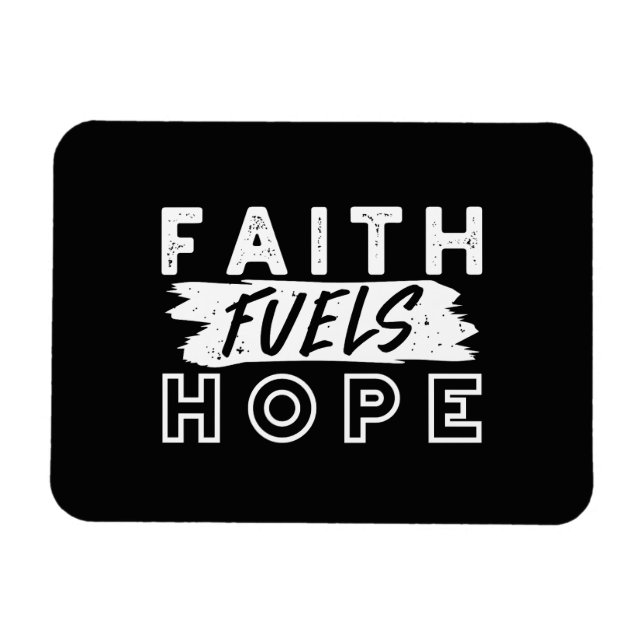 Inspirational Faith Quote – Faith Fuels Hope Magnet (Horizontal)