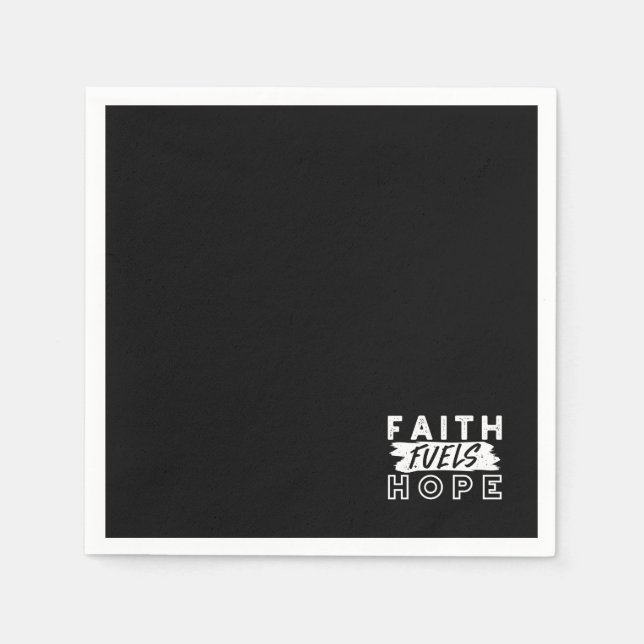Inspirational Faith Quote – Faith Fuels Hope Napkins (Front)