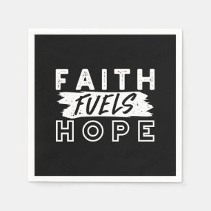 Inspirational Faith Quote – Faith Fuels Hope Napkins