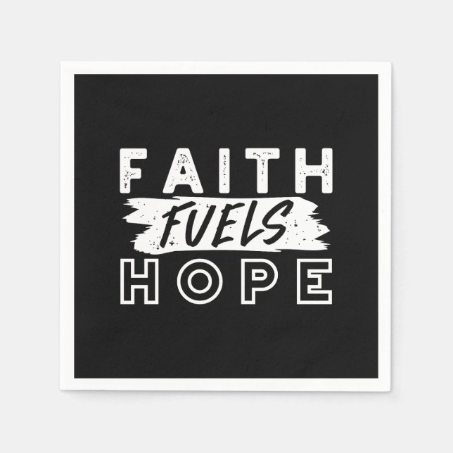 Inspirational Faith Quote – Faith Fuels Hope Napkins (Front)