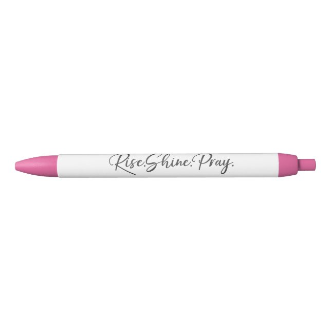 Inspirational Faith Quote; Rise.Shine.Pray Pen (Front)