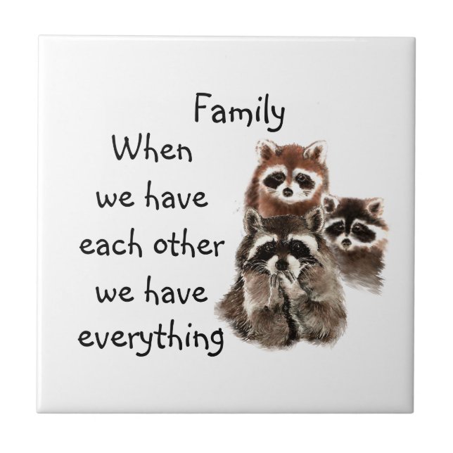 Inspirational Family Quote Fun Raccoon Animals Ceramic Tile (Front)