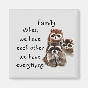 Inspirational Family Quote Fun Raccoon Animals Magnet