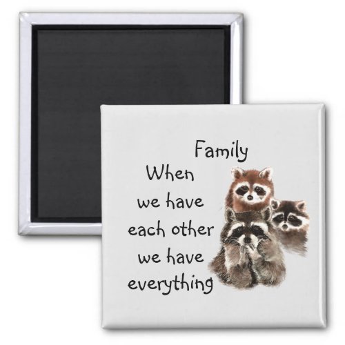 Inspirational Family Quote Fun Raccoon Animals Magnet