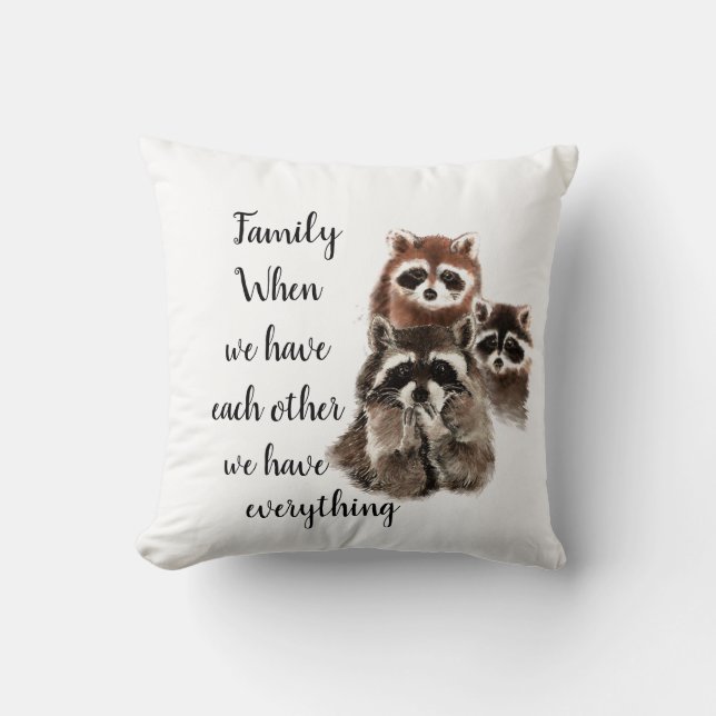 Inspirational Family Quote Fun Raccoon Animals Throw Pillow (Front)