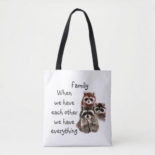 Inspirational Family Quote Fun Raccoon Animals Tote Bag