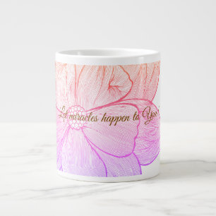 Inspirational Floral: Let Miracles Happen To You! Giant Coffee Mug